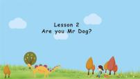 英语Lesson 2 Are you Mr Dog?课文配套ppt课件
