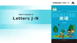 Unit 2 Lesson 9 Letters J-N 課件
