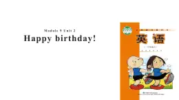 Module 9 Unit 2 Happy birthday! 課件