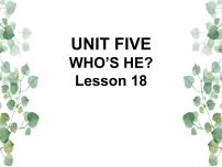 小学英语Unit 5 Who’s he?Lesson 18优秀ppt课件
