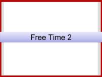 英语六年级下册Unit 4 Free TimeLesson 2优质课课件ppt