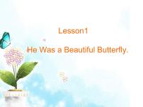 小学英语川教版六年级下册Lesson 1 He was a beautiful butterfly教学课件ppt