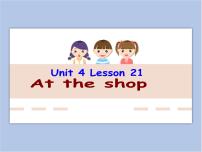一年级下册Unit 4 Places to Go!Lesson 21 At the Shop课堂教学课件ppt