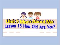 小学英语Unit 3 More About MeLesson 13 How old are you?课前预习ppt课件