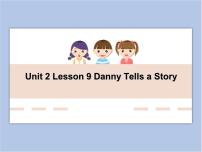 小学英语冀教版 (一年级起点)六年级下册Lesson 9 Danny tells a story说课课件ppt