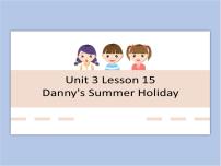 冀教版 (一年级起点)六年级下册Lesson 15 Danny’s summer holiday教课内容课件ppt