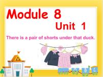 小学英语外研版 (一年级起点)一年级下册Module 8unit 1 There's a pair of shorts under that duck.课文配套ppt课件
