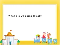 外研版（一起）英語六年級(jí)下冊課件 《Module 2Unit 1 When are we going to eat_》