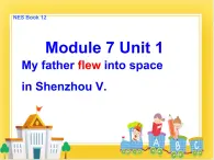 外研版（一起）英語六年級(jí)下冊課件 《Module 7Unit 1 My father flew into space in Shenzhou Ⅴ.》