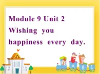 外研版（一起）英語六年級(jí)下冊課件 《Module 9Unit 2 Wishing you happiness every day.》