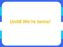 2020-2021学年Unit  8  We're twins!获奖课件ppt