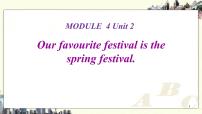 英语Module 4Unit 2 Our favourite festival is the Spring Festival.教课内容ppt课件
