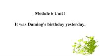 小学英语外研版 (三年级起点)六年级下册Module 6Unit 1 It was Daming’s birthday yesterday.图片课件ppt
