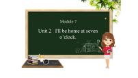 小学英语外研版 (三年级起点)五年级下册Module 7Unit 2 I'll be home at seven o'clock.课文配套课件ppt