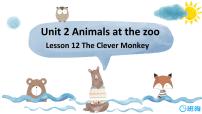 2020-2021学年Lesson 12 The Clever Monkey优秀课件ppt