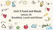 英语三年级下册Lesson 16 Breakfast ,Lunch and Dinner公开课课件ppt
