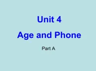 闽教版（三年级起点）小学英语三年级上册 Unit 4 Age and Phone Numbers Part A_(1) 课件