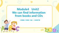 2021学年Module 4Unit 2 We can find information from books and CDs.评优课ppt课件