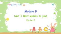 2021学年Module 9Unit 1 Best wishes to you.课文内容ppt课件
