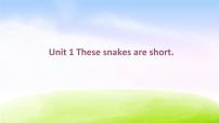 外研版 (一年级起点)一年级下册unit 1 These snakes are short.示范课课件ppt