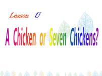 2020-2021学年Lesson U A chicken or seven chickens?评课课件ppt