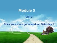 三年级下册Module 5Unit 2 Does your mum go to work on Saturdays?背景图ppt课件