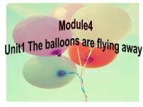 小学外研版 (三年级起点)Unit 1 The balloons are flying away!示范课ppt课件