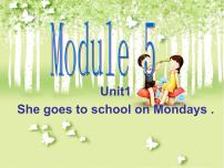 外研版 (三年级起点)三年级下册Module 5Unit 1 She goes to school on Mondays.教课课件ppt