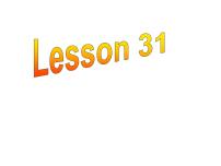 英语Lesson 31课文配套ppt课件