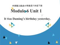 小學(xué)英語外研版 (三年級起點)六年級下冊Unit 1 It was Daming’s birthday yesterday.教學(xué)演示ppt課件