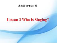 冀教版 (三年级起点)五年级下册Lesson3 Who Is Singing?说课ppt课件