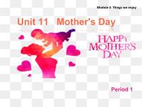 2021学年Module 4 Things we enjoy.unit11 Mother's Day教课课件ppt