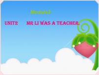 英语五年级下册Unit 2 Mr. Li was a teacher.教课内容ppt课件