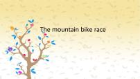 小学英语北师大版 (一年级起点)六年级下册unit 7 The mountain bike race图文ppt课件