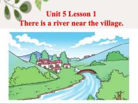 小学英语鲁科版 (五四制)五年级下册Lesson 1 There is a river near the village.教案配套课件ppt