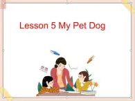四年級(jí)上冊(cè)英語課件-Unit 3 lesson 5 my pet dog 課件