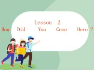 六年級(jí)上冊(cè)英語(yǔ)課件-Unit2 lesson 2 how did you come here？ ∣川教版(三年級(jí)起點(diǎn))