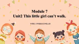 Module7 Unit2《This little girl can't walk》课件+教案