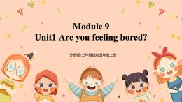 Module9 Unit1《Are you feeling bored》课件+教案