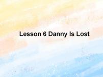 小学英语冀教版 (一年级起点)五年级上册Lesson 6 Danny Is Lost完整版课件ppt