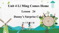 冀教版 (三年级起点)六年级下册Unit 4 Li Ming Comes HomeLesson24 Danny's Surprise Cake授课ppt课件