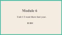 外研版 (三年级起点)五年级下册Module 6Unit 1 I went there last year.评优课ppt课件