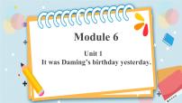 小学英语外研版 (三年级起点)六年级下册Module 6Unit 1 It was Daming’s birthday yesterday.完美版课件ppt