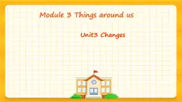Module 3 Unit 3 Changes（課件+素材）英語(yǔ)五年級(jí)下冊(cè)