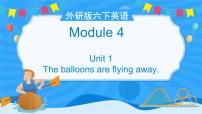 小学英语外研版 (三年级起点)六年级下册Unit 1 The balloons are flying away!一等奖课件ppt
