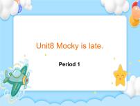 小学英语unit 8 Mocky is late完整版ppt课件