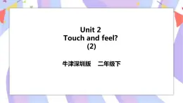 Unit 2 Touch and feel 第二課時  play課件+教案+練習(xí)