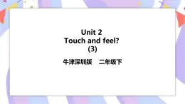 Unit 2 Touch and feel 第三課時 act 課件+教案+練習(xí)
