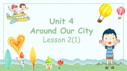Unit4Around our cityLesson2課件PPT