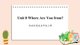 陕旅版（三起）英语五年级上册-Unit 8 Where Are You from？  Period 2  课件